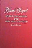 Great Gospel Songs and Hymns for Free Will Baptists Special Edition