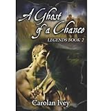Front cover for the book A Ghost of a Chance (Legends) by Carolan Ivey