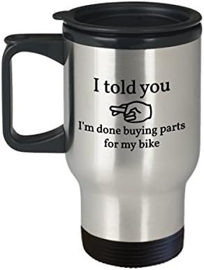 Biker Travel Mugs For Men - I Told You I'm Done Buying Parts For My Bike - Biker Gifts For Men