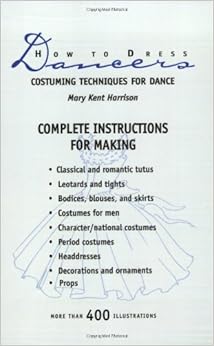How to Dress Dancers: Costuming Techniques for Dance