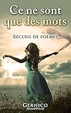 Ce ne sont que des mots: Recueil de poèmes (French Edition) by Gérard Privat