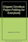Origami Omnibus: Paper-Folding for Everybody by Kunihiko Kasahara