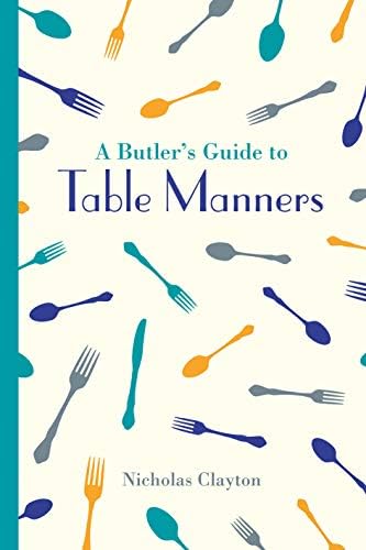 A Butler's Guide to Table Manners Hardcover – November 1, 2016