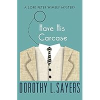 Have His Carcase (The Lord Peter Wimsey Mysteries Book 8)