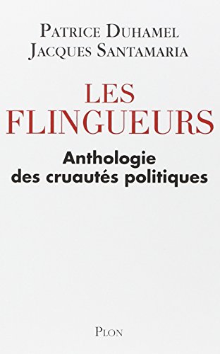 Les flingueurs: anthologie des cruautés politiques