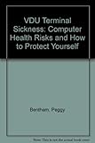 Image de VDU Terminal Sickness: Computer Health Risks and How to Protect Yourself and Comply With the DSE Directive and Latest International Safety Standards