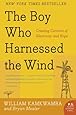 The Boy Who Harnessed the Wind: Creating Currents of Electricity and Hope (P.S.)