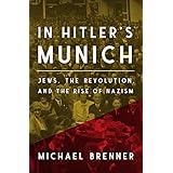 In Hitler's Munich: Jews, the Revolution, and the Rise of Nazism