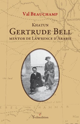 Khatun Gertrude Bell, mentor de Lawrence d'Arabie