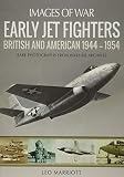 Early Jet Fighters: British and American 1944-1954 (Images of War) by 
