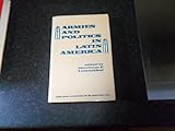 Armies and Politics in Latin America, , 084190913X