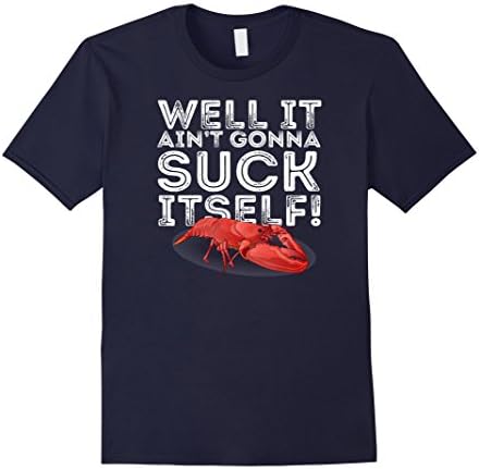 Men's Well It Ain't Gonna Suck Itself Crawfish Boil Cajun Tshirt Large Navy