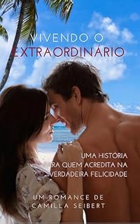Livro Vivendo o extraordinário - Parte I: Uma história para quem acredita na verdadeira felicidade