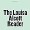 The Louisa Alcott Reader A Supplementary Reader For The