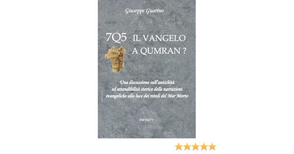7q5 Il Vangelo A Qumran Italian Edition Guarino Giuseppe 9781090602626 Amazon Com Books