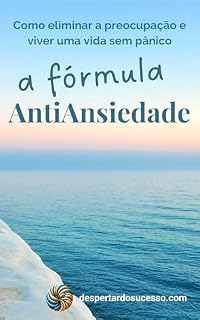 Livro A Fórmula AntiAnsiedade: Como eliminar a preocupação e viver uma vida sem pânico
