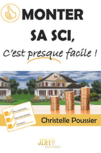 Monter sa SCI c'est presque facile! by Christelle Poussier