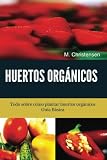 Image de Huertos Orgánicos. Guía Básica.: Todo sobre cómo plantar huertos orgánicos. (Spanish Edition)