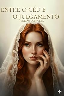 Livro ENTRE O CÉU E O JULGAMENTO COMPLETO: EDIÇÃO ESPECIAL