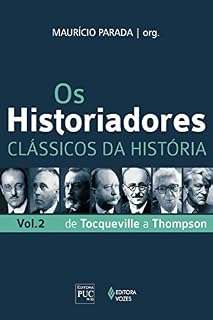 Livro Os historiadores: Clássicos da história, vol. 2: De Tocqueville a Thompson