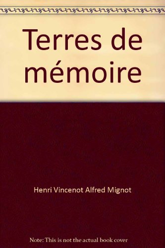 Terres de mémoire: Ma Bourgogne : le toit du monde occidental (French Edition)