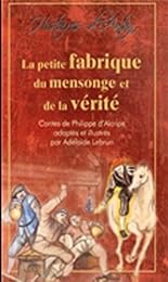 La  petite fabrique du mensonge et de la vérité