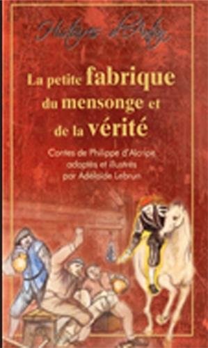 La  petite fabrique du mensonge et de la vérité