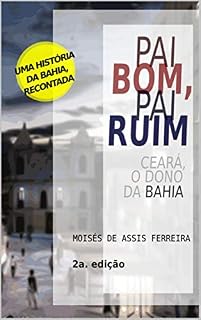 Livro Pai bom, Pai ruim: Ceará, o dono da Bahia