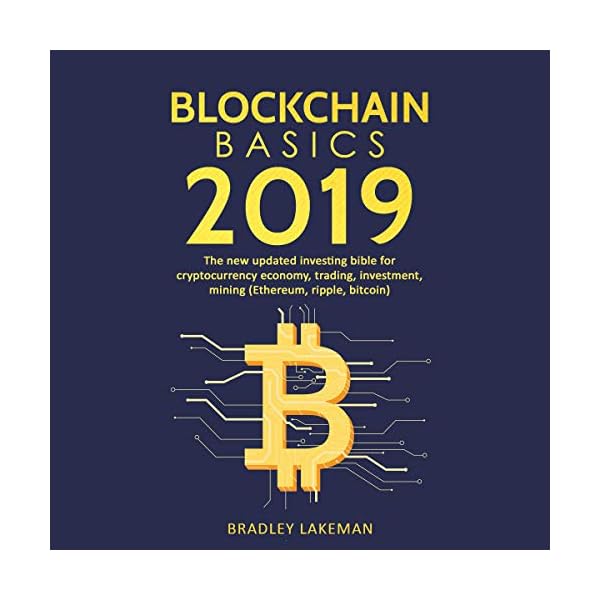 Blockchain Basics 2019: The New Updated Investing Bible for Cryptocurrency Economy, Trading, Investment, Mining… - Image 3
