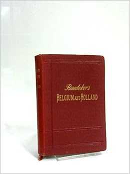 Belgium and Holland,: Including the grand-duchy of Luxembourg. Handbook for travellers Belgium and Holland,: Including the grand-duchy of Luxembourg. Handbook for travellers