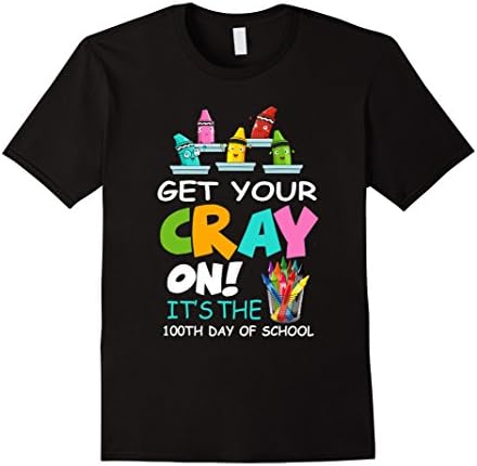 Mens Get your Cray on -It's the 100th day of school T-shirt XL Black
