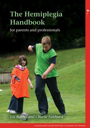 The Hemiplegia Handbook - for Parents and Professionals