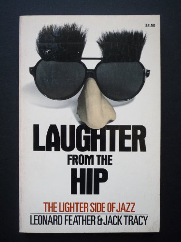 Laughter From The Hip: The Lighter Side Of Jazz (A Da Capo paperback)