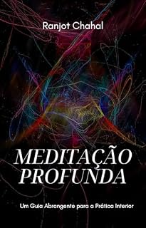 Livro Meditação Profunda: Um Guia Abrangente para a Prática Interior