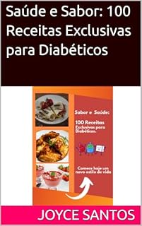 Livro Saúde e Sabor: 100 Receitas Exclusivas para Diabéticos