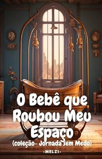 Livro O Bebê que Roubou Meu Espaço (Jornada sem medo)