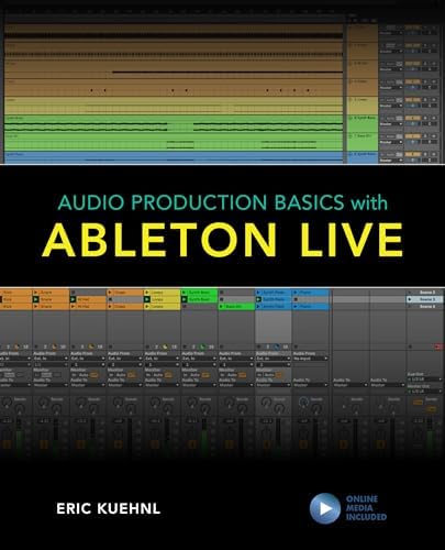 Ableton Live 101: An Introduction to Ableton Live 10: Kuehnl, Eric