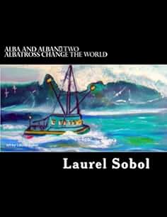 Alba and Alban~ Two Albatross Change The World (Two Wandering Albatrosses Make A Difference In The World)