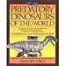 Predatory Dinosaurs of the World: A Complete Illustrated Guide