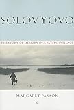 Solovyovo: The Story of Memory in a Russian Village (Woodrow Wilson Center Press) by