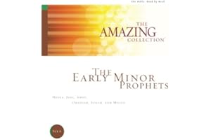 The Early Minor Prophets: Hosea, Joel, Amos, Obadiah, Jonah, and Micah (The Amazing Collection: The Bible, Book by Book)
