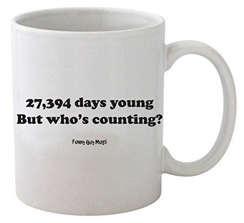 Funny Guy Mugs 75th Birthday - 27,394 Days Young Ceramic Coffee Mug, White, 11-Ounce
