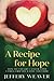 A Recipe for Hope: How We Fought Cancer with Family, Friends, Faith, and Food by Jeffery Weaver