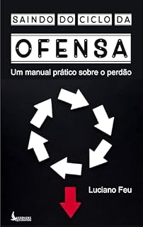 Livro Saindo do Ciclo da Ofensa: Um manual prático sobre perdão