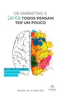 Livro DE MARKETING E LOUCO TODOS PENSAM TER UM POUCO : DO CAOS A CLAREZA: O MARKETING COMO GUIA