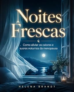 Livro Noites Frescas: Como aliviar os calores e suores noturnos da menopausa com um plano prático de 14 noites, sem hormônios e sem sofrimento calado