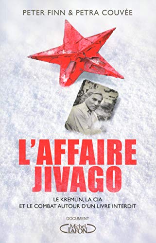 L'Affaire Jivago : Le Kremlin, la CIA et le combat autour d'un livre interdit by Peter Finn, Petra Couvée