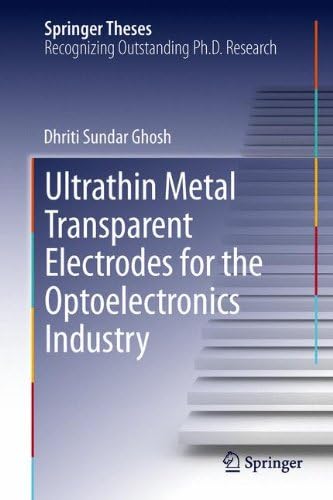 Ultrathin Metal Transparent Electrodes for the Optoelectronics Industry (Springer Theses)