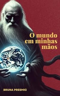 Livro O mundo em minhas mãos (Contos Sombrios Sem Final Feliz - Segunda Parte Digital)