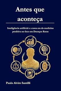 Livro Antes que aconteça: Inteligência artificial e a nova era da medicina preditiva no foco em Doenças Raras